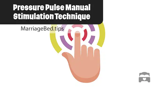 Pressure Pulse Manual Stimulation Technique